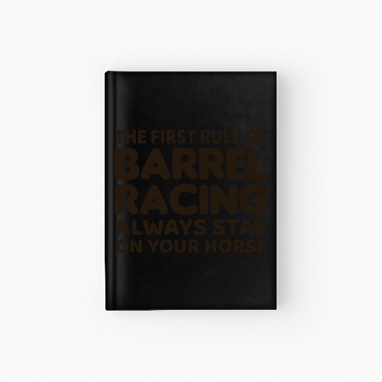 Barrel Racer Rodeo Racing Horse Riding Race Funny Hardcover Journal