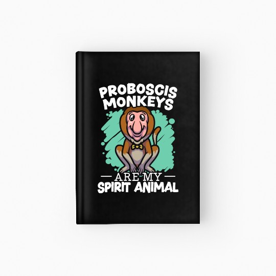 Proboscis Monkeys Are My Spirit Animal Zookeeper Hardcover Journal
