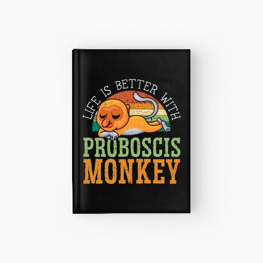 Life Is Better With Proboscis Monkey Ape Zookeeper Hardcover Journal