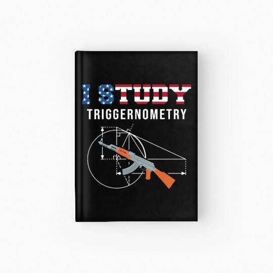I Study Triggernometry - Gun Lover Hardcover Journal
