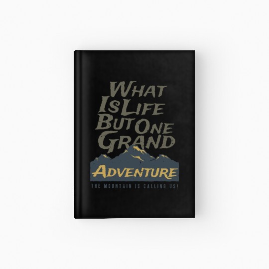What is Life But Great Adventure Hardcover Journal