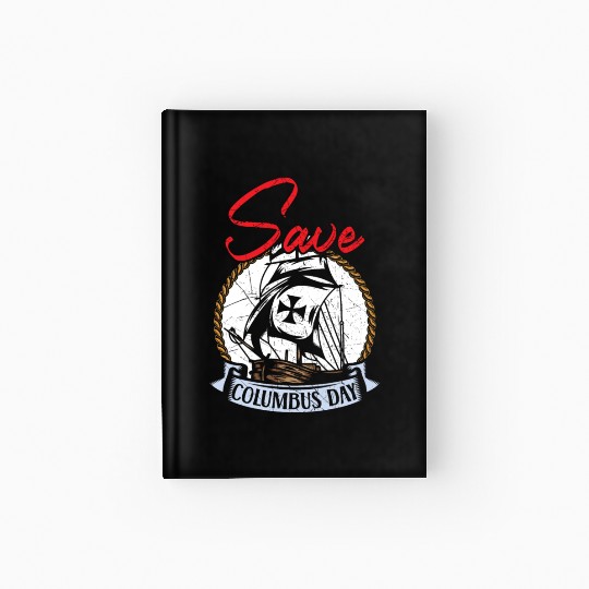 Save Columbus Day Christopher Columbus Navigator Hardcover Journal