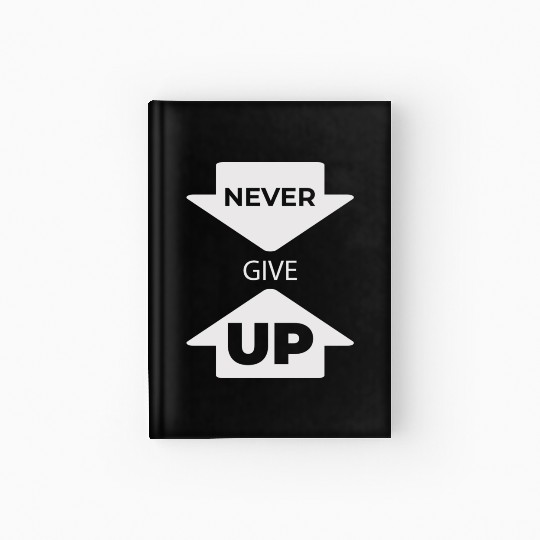 Never Give Up Slogan Funny Hardcover Journal