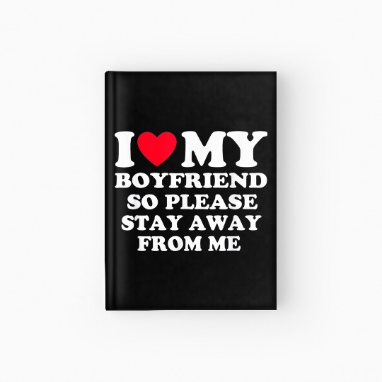 I Love My Boyfriend Hardcover Journal