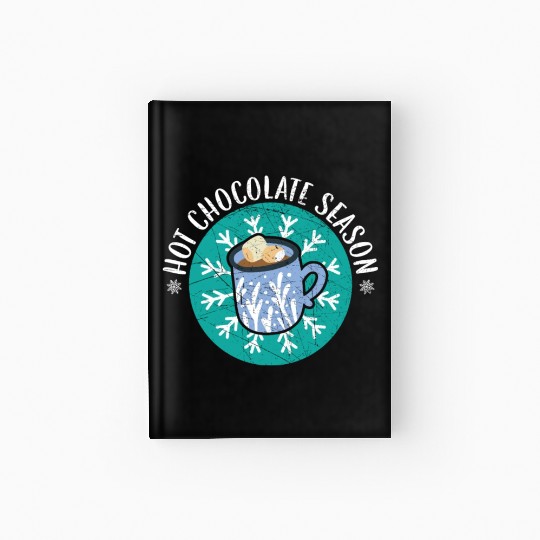 Hot Chocolate Season Snow Winter Season Drink Hardcover Journal