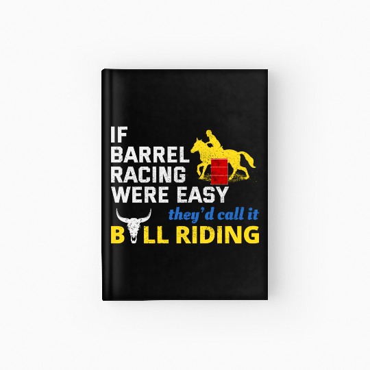 Barrel Racer Rodeo Racing Horse Riding Race Funny Hardcover Journal