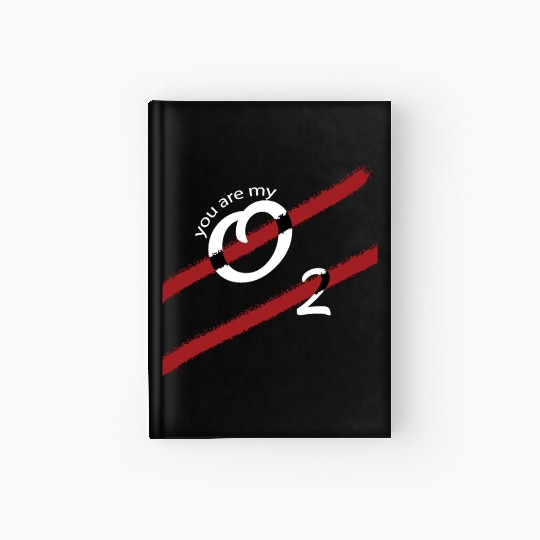 You Are My Oxygen That I Breath Hardcover Journal