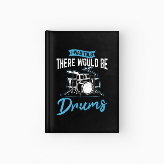 I Was Told There Would Be Drums Funny Drummer Perc Hardcover Journal