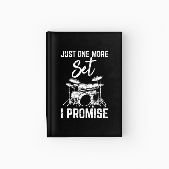Just One More Set I Promise Funny Drummer Percussi Hardcover Journal