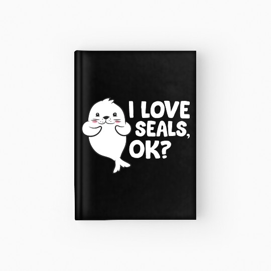 Seal - I love seals, ok? Hardcover Journal