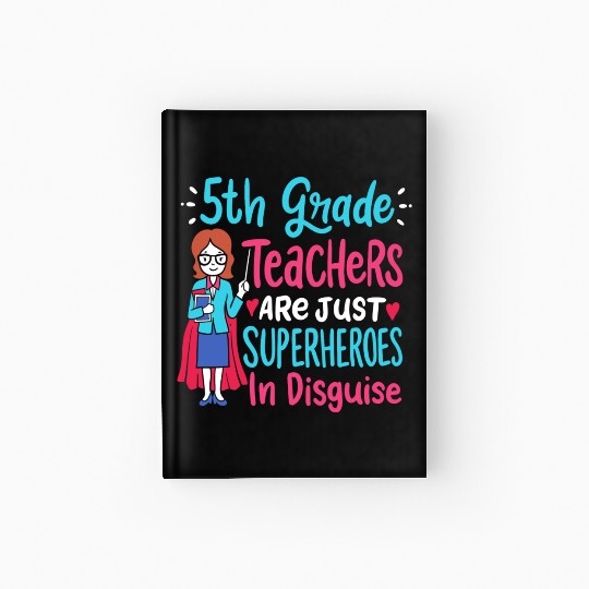 5th Grade Teachers Superheroes In Disguise Gift Hardcover Journal
