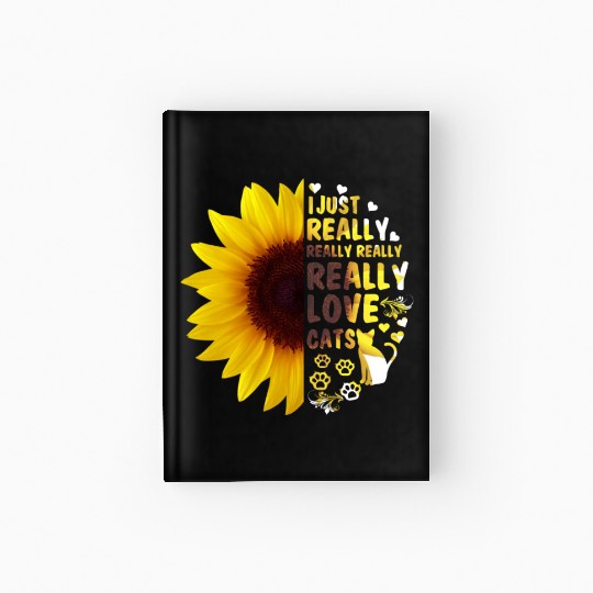 I Just Really Really Love Cats Sunflower Women Hardcover Journal