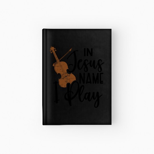 Jesus Name Violin Musician Music Violinist Hardcover Journal