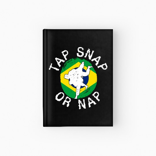 Tap Snap Or Nap - BJJ Brazilian Jiu Jitsu Hardcover Journal