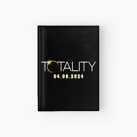 Total Solar Eclipse Totality 04.08.24 Totality Hardcover Journal