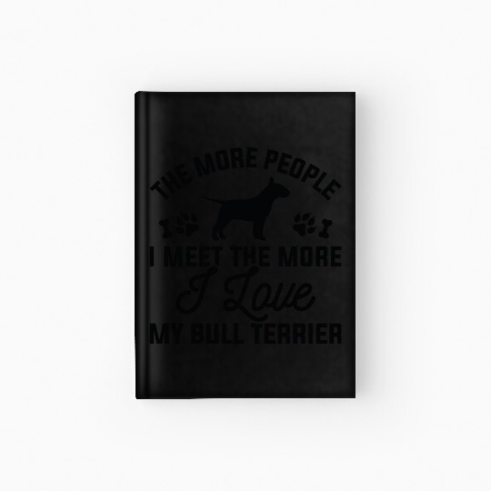 I Love My Bull Terrier Hardcover Journal