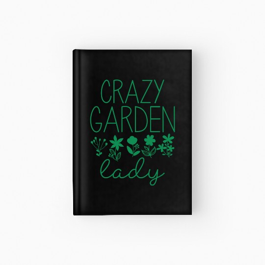 Crazy Garden Lady Hardcover Journal