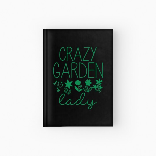 Crazy Garden Lady Hardcover Journal