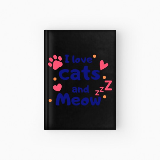 I love cats and Meow Funny Hardcover Journal
