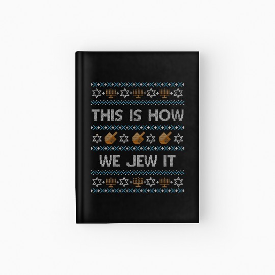 Ugly Hanukkah This Is How We Jew It Hardcover Journal