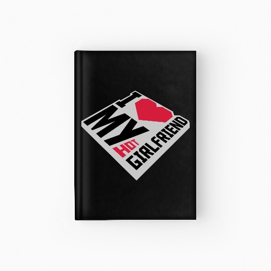 I love my girlfriend Hardcover Journal