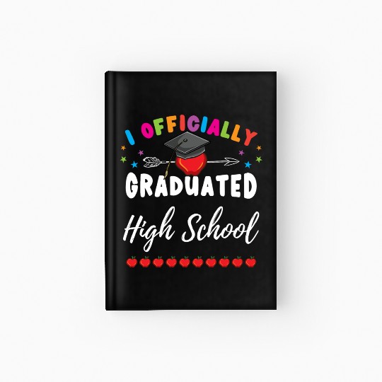 I Officially Graduated High School Hardcover Journal