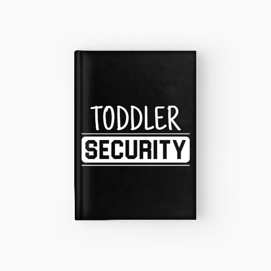 TODDLER SECURITY Hardcover Journal
