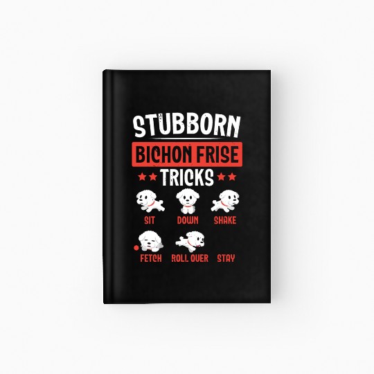 Stubborn Bichon Frise Tricks Dog Lover Puppy Paw Hardcover Journal