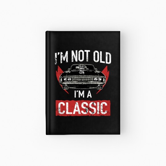 I'M Not Old I'M A Classic Car Hot Rod Lover Hardcover Journal