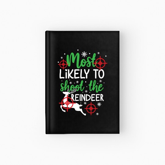 Christmas Most Likely To Shoot Reindeer Xmas Gift Hardcover Journal