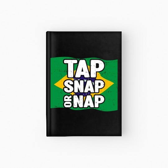 Tap Snap Or Nap - BJJ Brazilian Jiu Jitsu Hardcover Journal