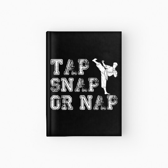 Tap Snap Or Nap - BJJ Brazilian Jiu Jitsu Hardcover Journal