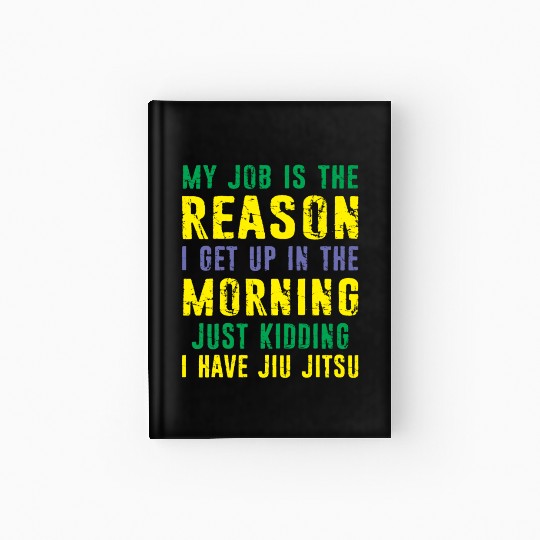 Brazilian Jiu Jitsu Sarcastic Quote MMA BJJ Hardcover Journal