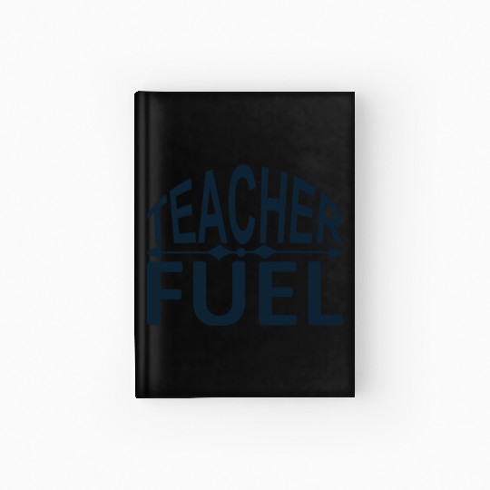 TEACHER FUEL Hardcover Journal