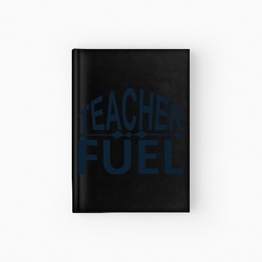 TEACHER FUEL Hardcover Journal