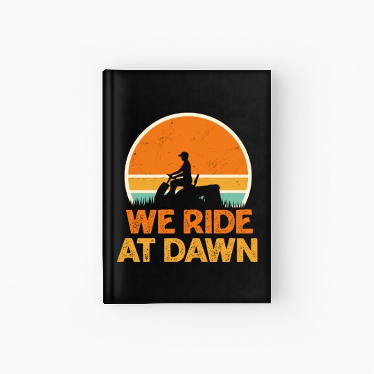 We Ride At Dawn Funny Lawn Mowing Worker Hardcover Journal