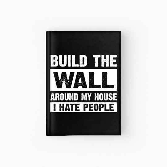 Around My House I Hate People Hardcover Journal