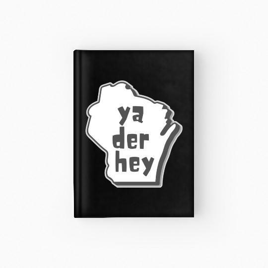 Ya der hey - Wisconsin speak Hardcover Journal