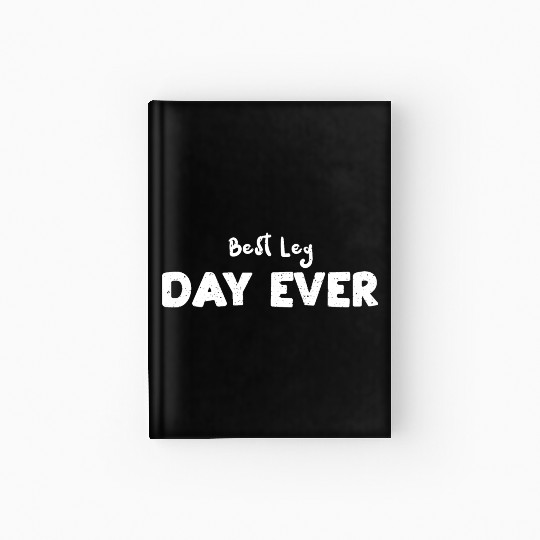 Best Leg Day Ever - Workout Hardcover Journal