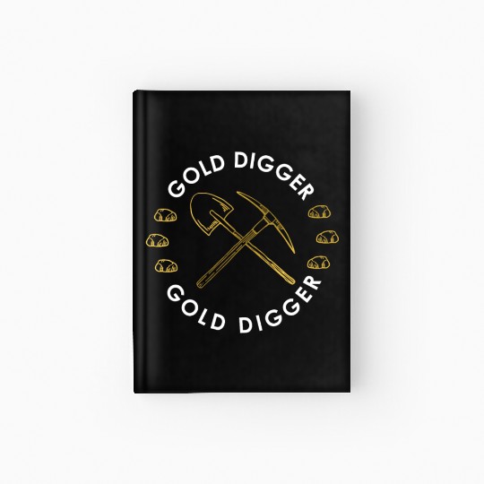 Gold Digger Gold Miner Hammer Shovel Gold Panning Hardcover Journal
