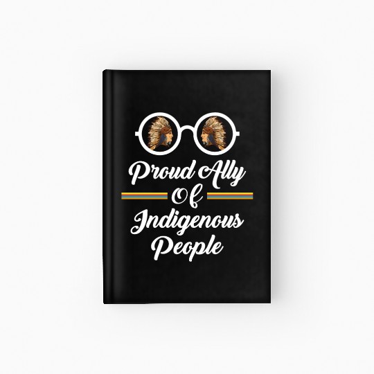 Proud Ally Of Indigenous People Hardcover Journal