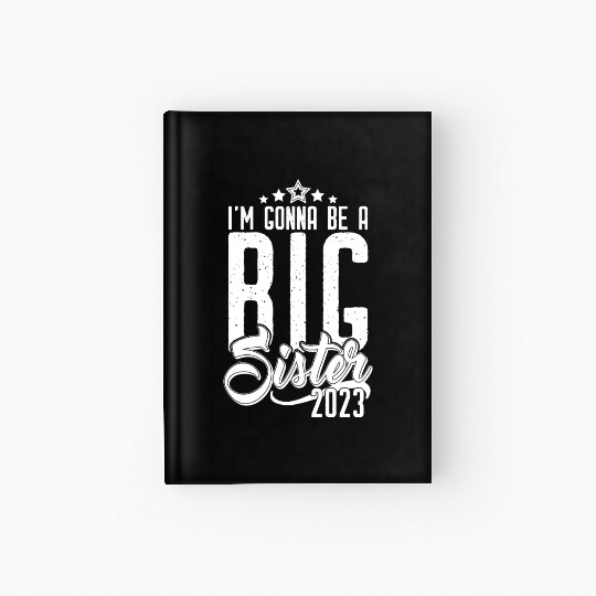 Going to be Big Sister 2023 - Baby Pregnancy Girls Hardcover Journal