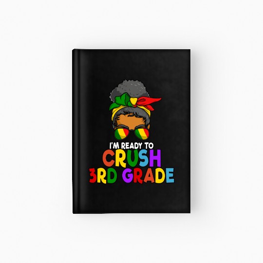 Juneteenth Messy Bun I'm Ready To Crush 3rd Grade Hardcover Journal