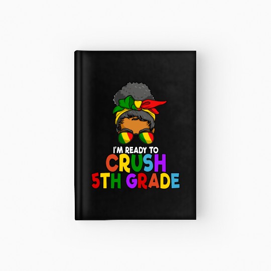Juneteenth Messy Bun I'm Ready To Crush 5th Grade Hardcover Journal