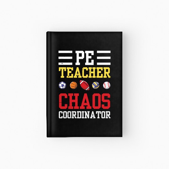 PE Teacher Funny Chaos Coordinator Teaching Gift Hardcover Journal