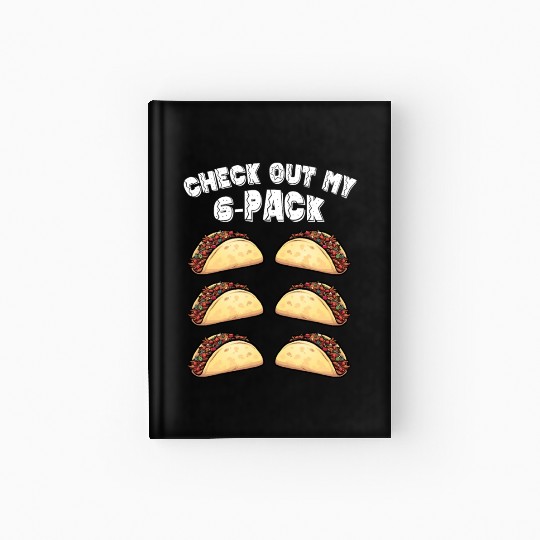 6 Pack Fitness Taco Funny Mexican Gym Taco Lovers Hardcover Journal