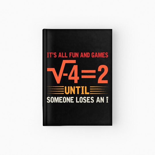 It's All Fun And Games Until Someone Loses An i Hardcover Journal