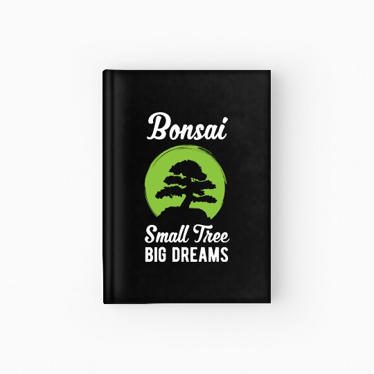 Funny Bonsai Small Tree Big Dreams Funny Quote Hardcover Journal