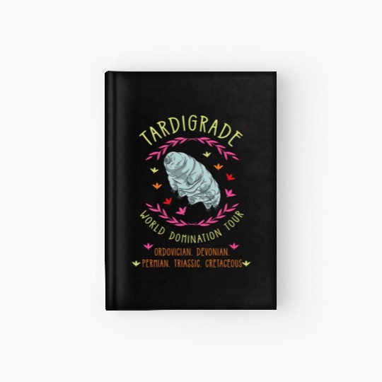 Tardigrade World Domination Tour for Tardigrade Hardcover Journal
