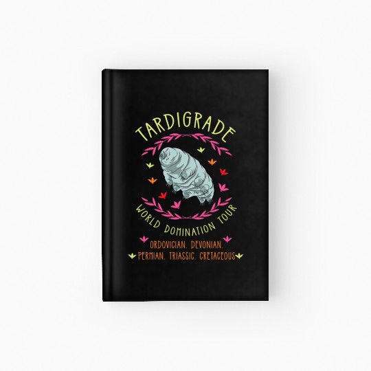 Tardigrade World Domination Tour for Tardigrade Hardcover Journal